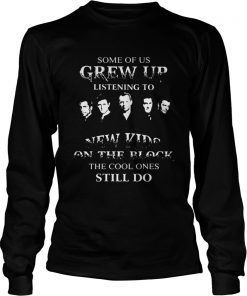 Some of us grew up listening to new kids on the block the cool ones still do Longsleeve Tee