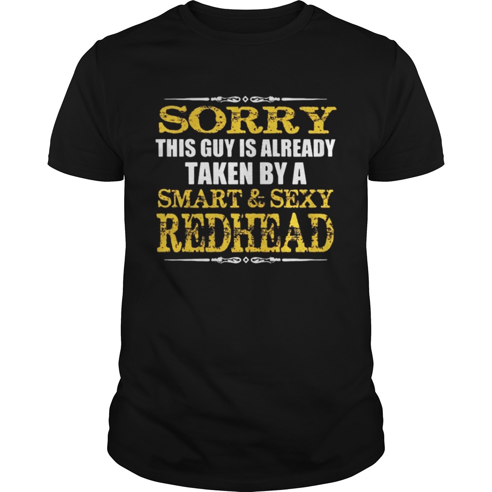 Sorry this guy is already taken by a smart & sexy redhead shirt