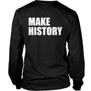 Stacey Abrams Supporter Make History Longsleeve Tee