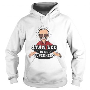 Stan Lee is my Superhero Hoodie