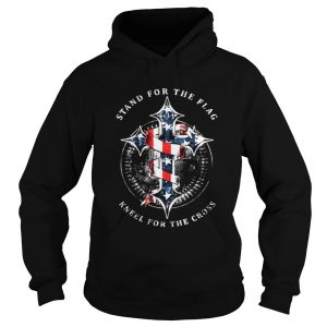 Stand for the flag kneel for the cross Hoodie
