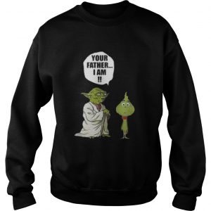 Star war yoda talk to grinch your father I am Sweatshirt