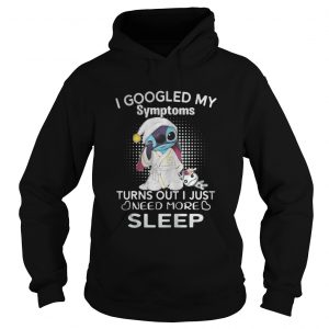 Stitch I googled my symptoms turn out I just need more sleep Hoodie