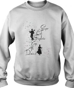Super Cali Fragilistic Expi Ali Docious Sweatshirt