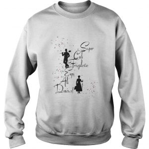 Super Cali Fragilistic Expi Ali Docious Sweatshirt
