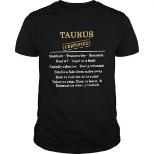 Taurus certified stubborn trustworthy sarcastic real af Guys
