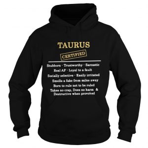 Taurus certified stubborn trustworthy sarcastic real af Hoodie