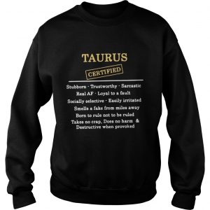 Taurus certified stubborn trustworthy sarcastic real af Sweatshirt
