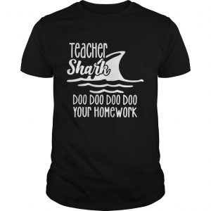 Teacher shark doo doo do do your homework Guys