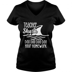 Teacher shark doo doo do do your homework Vneck