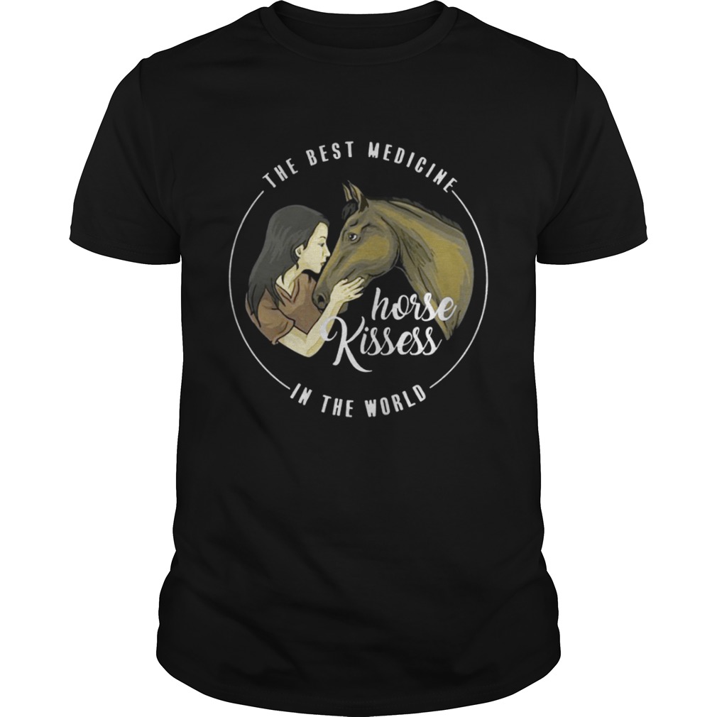 The Best Medicine Horse Kisses In The World Shirt