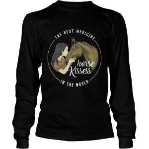 The Best Medicine Horse Kisses In The World Longsleeve Tee