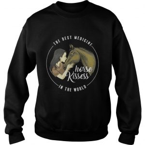 The Best Medicine Horse Kisses In The World Sweatshirt