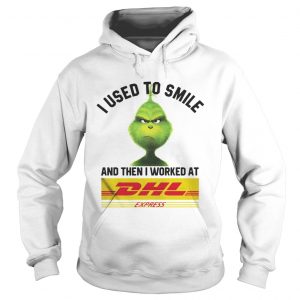 The Grinch I Used To Smile And Ten I Worked At Dhl Express Hoodie
