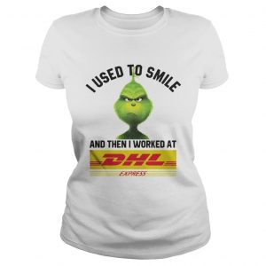 The Grinch I Used To Smile And Ten I Worked At Dhl Express Ladies Tee