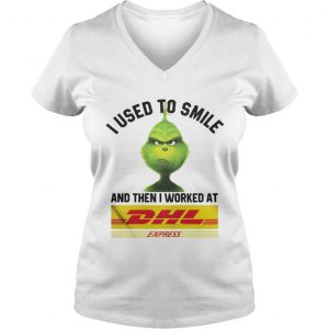 The Grinch I Used To Smile And Ten I Worked At Dhl Express Vneck