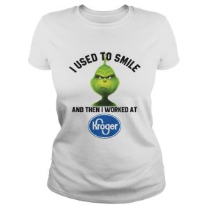The Grinch I Used To Smile And Then I Worked At Kroger Ladies Tee
