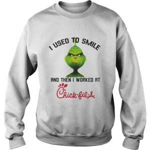 The Grinch I used to smile and then I worked at Chick-fil-A Sweatshirt