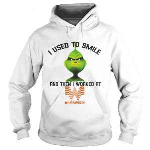 The Grinch I used to smile and then I worked at Whataburger Hoodie