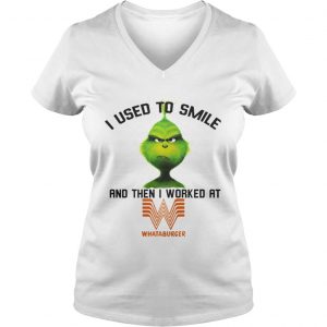The Grinch I used to smile and then I worked at Whataburger Vneck