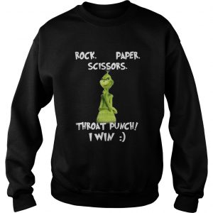 The Grinch Rock paper scissors throat punch I win Sweatshirt
