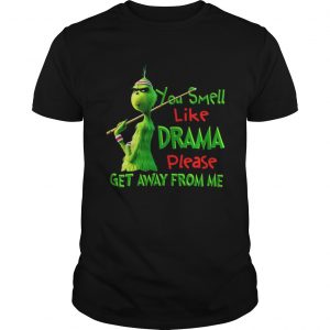 The Grinch You smell like drama please get away from me Guys