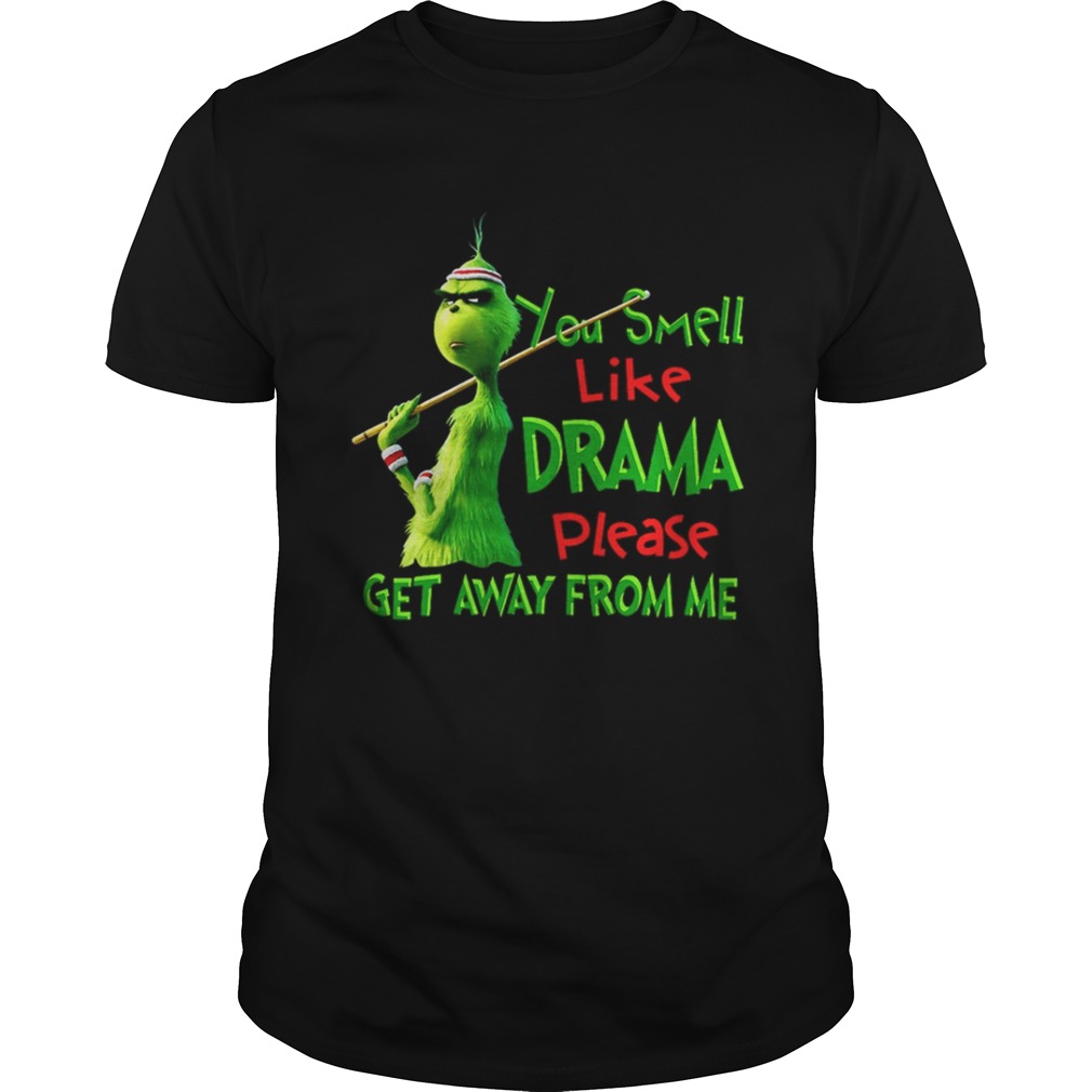 The Grinch You smell like drama please get away from me shirt