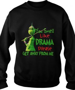 The Grinch You smell like drama please get away from me Sweatshirt