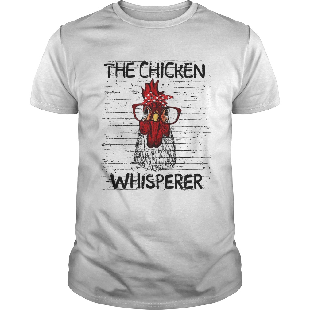 The chicken whisperer shirt