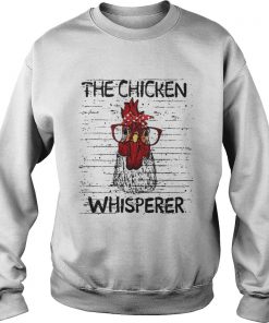 The chicken whisperer Sweatshirt