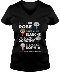 The golden girls Live like Rose Dress like Blanche Vneck