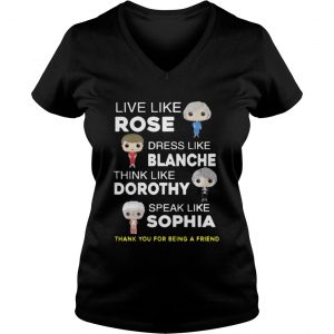 The golden girls Live like Rose Dress like Blanche Vneck