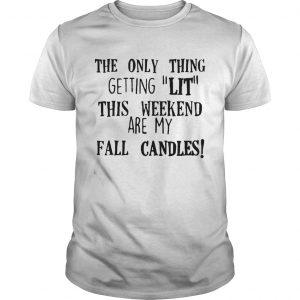 The only thing getting lit this weekend are my fall candles Guys