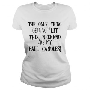The only thing getting lit this weekend are my fall candles ladies Tee