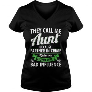 They call me aunt because partner in crime makes me sound like a bad influence Vneck