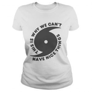 This is why we can’t have nice things Ladies Tee
