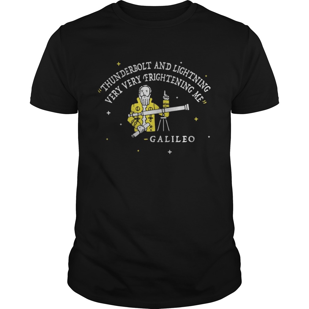Thunderbolt and lightning very very frightening me Galileo shirt