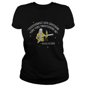 Thunderbolt and lightning very very frightening me Galileo Ladies Tee