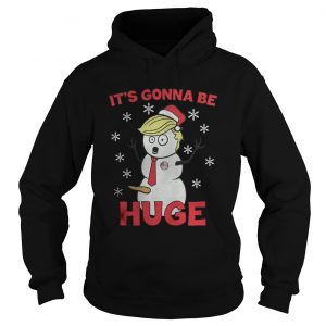 Trrump its gonna be huge Christmas Hoodie
