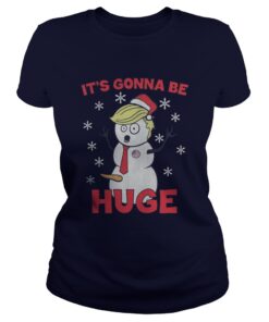 Trrump its gonna be huge Christmas Ladies Tee