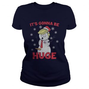Trrump its gonna be huge Christmas Ladies Tee