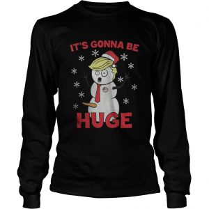 Trrump its gonna be huge Christmas Longsleeve Tee