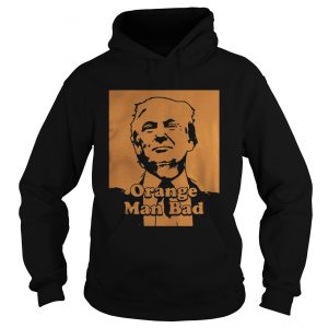 Trump Orange man bad Hoodie