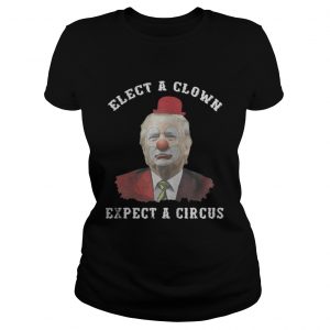 Trump elect a clown expect a circus Ladies Tee
