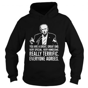 Trump talking you are a great great dad very special Hoodie