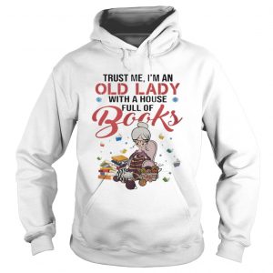 Trust me I’m an old lady with a house full of books Hoodie