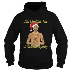 Tupac Shakur ain’t nothin but a Christmas party Hoodie