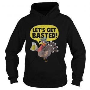 Turkey Beer Lets Get Basted Hoodie