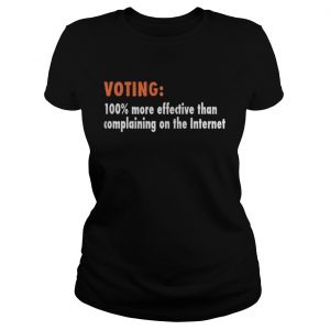 Voting 100% more effective than complaining on the Internet Ladies Tee