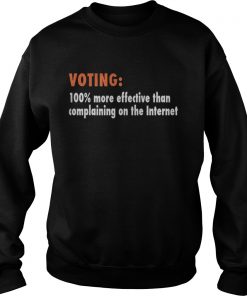 Voting 100% more effective than complaining on the Internet Sweatshirt